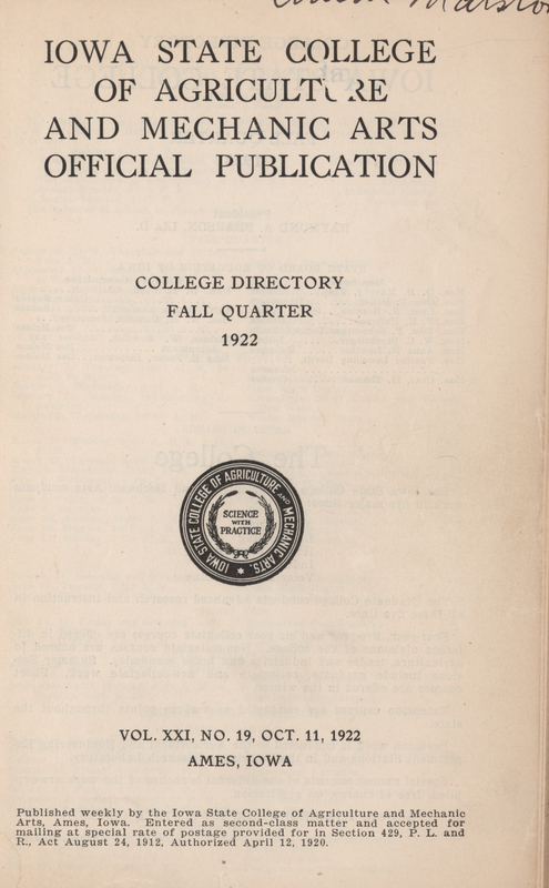 This directory from Iowa State College for the fall quarter of 1922 contains lists of students, faculty, university offices, and campus clubs. It also includes the academic calendar for 1922���1923, information about campus services and building hours, and a directory of departments and organizations.