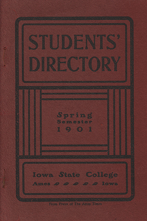 This directory from Iowa State College for the spring 1901 semester contains an alphabetized list of students' names and their residence locations, and advertisements from Ames-area businesses directed at students.