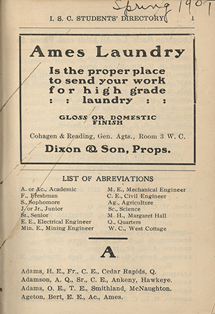 This directory from Iowa State College for the spring 1907 term contains lists of students, faculty, university offices, and clubs. Advertisements for community businesses appear throughout the directory.
