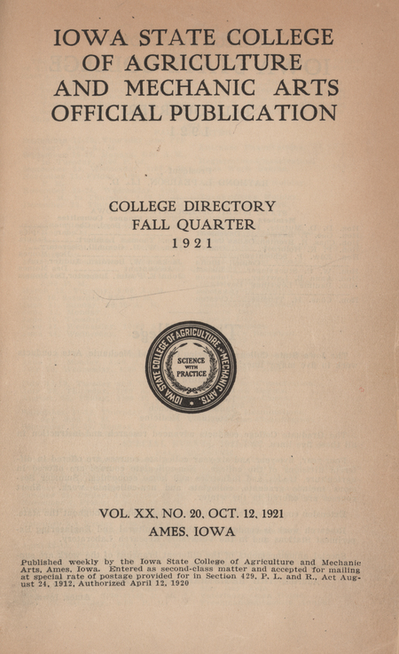 This directory from Iowa State College for the fall quarter of 1921 contains lists of students, faculty, university offices, and campus clubs. It also includes the academic calendar for 1921���1922, information about campus services and building hours, and a directory of departments and organizations.
