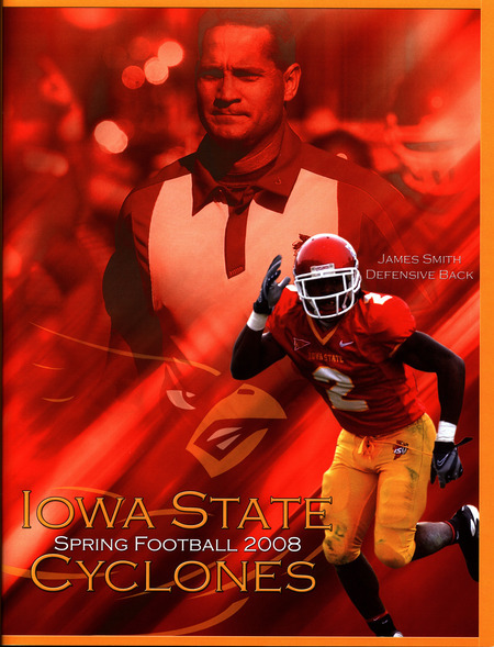 The football program for the spring football preview of the 2008 Iowa State Cyclones. Includes coaching staff biographies, 2008 season outlook, rosters, senior biographies, 2008 newcomers, 2007 game statistics and 2007 game recaps.