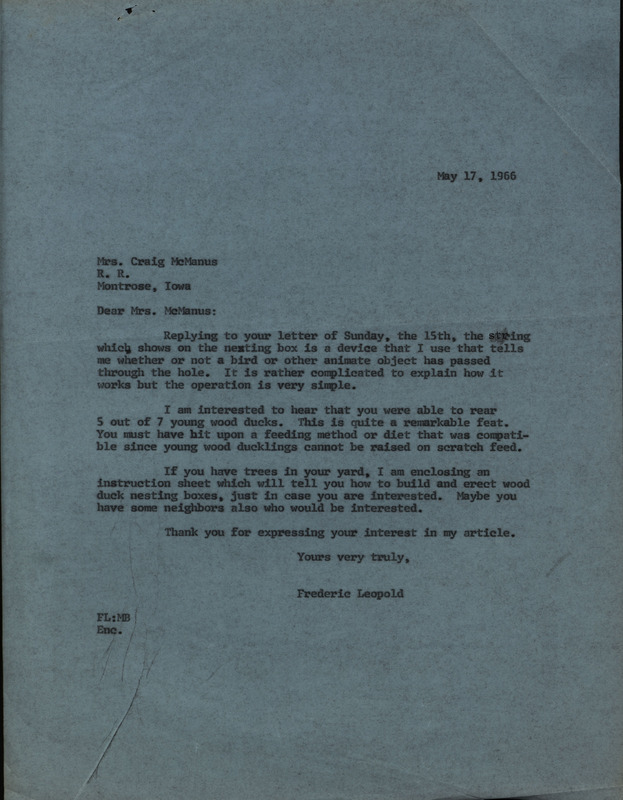 Letter from Frederic Leopold to Grace McManis regarding wood duck houses, May 17, 1966. The letter gives details on the purpose of using string on a wood duck house. Leopold also expresses interest in learning more about the rearing of the young wood ducks that had been orphaned. This document is in response to a letter from Grace McManis.