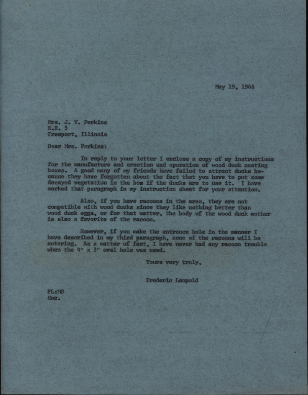 Letter from Frederic Leopold to Stella Perkins regarding wood duck houses, May 19, 1966. The letter offers suggestions on how to build wood duck houses and attract nesting ducks rather than raccoons. This document is in response to a letter from Stella Perkins.