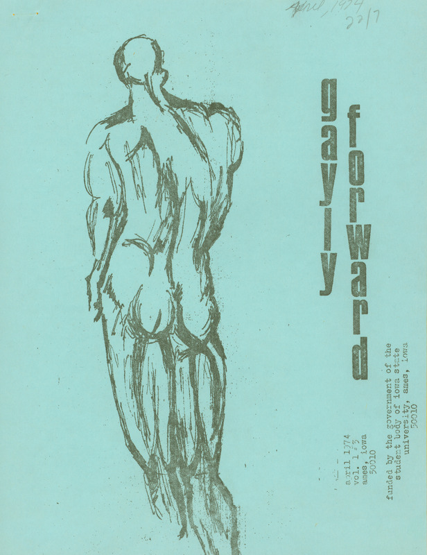 Gayly Forward newsletter, April 1974. The newsletter shares stories of various community members and updated information for LGBT+ students at Iowa State University .