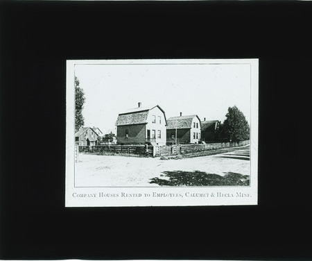 Company houses rented to employees, Calumet and Hecla Mine.