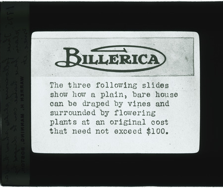 Billerica Improvement Association, lecture word slide #13: "The three following slides show how a plain, bare house can be draped by vines and surrounded by flowering plants at an original cost that need not exceed $100.".