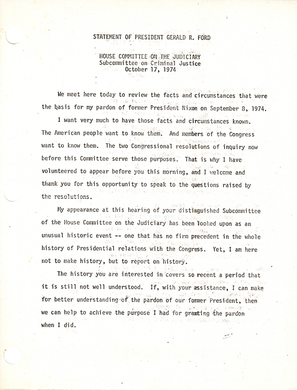 Statement of President Ford to the Subcommittee on Criminal Justice of the House Committee on the Judiciary regarding the presidential pardon of former president Nixon.