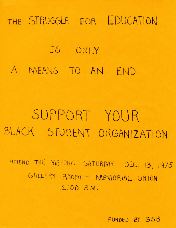 Announcement for Black Student Organization meeting: "The struggle for education is only a means to an end. Support your Black Student Organization.".
