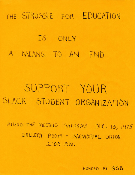 Announcement for Black Student Organization meeting: "The struggle for education is only a means to an end. Support your Black Student Organization.".
