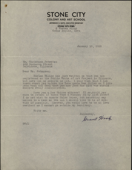 Letter from Grant Wood to Christian Petersen dated January 10, 1933 (year should have been typed as 1934). Wood tells Petersen that he has heard about him from Harlan Miller and that since Petersen hasn't found employment with the Public Works of Art Project in Illinois, Wood will try to find him a position in Iowa.