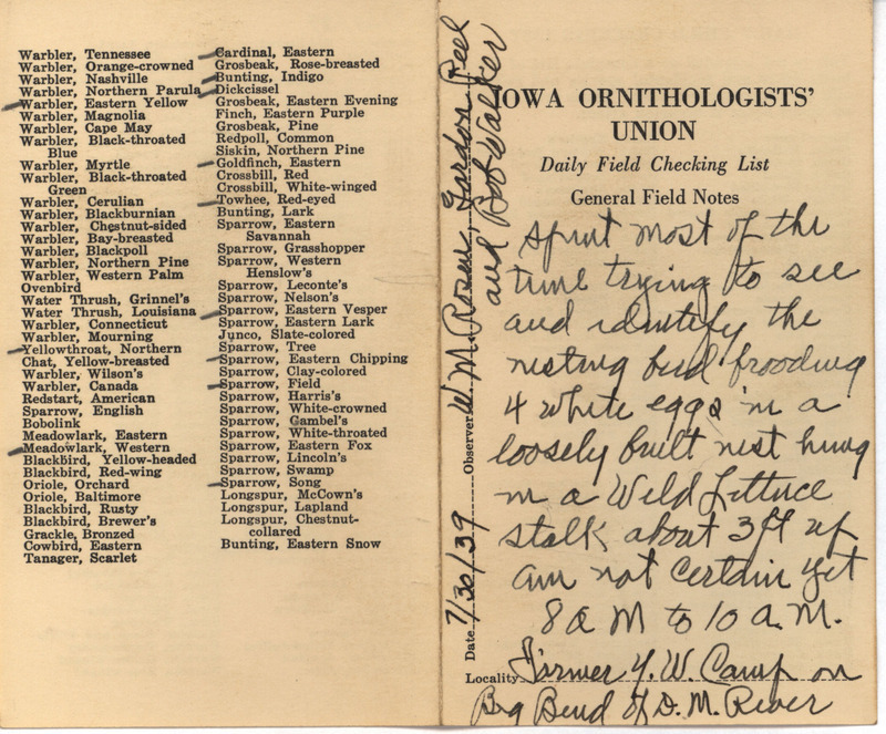 Daily field checking list of birds observed at the YWCA Camp near the Des Moines River by Walter Rosene, Robert Walker and Gordon Peel, July 30, 1939. Also notes he spent most of his time trying to identify a nesting bird brooding four eggs in a loosely built nest.