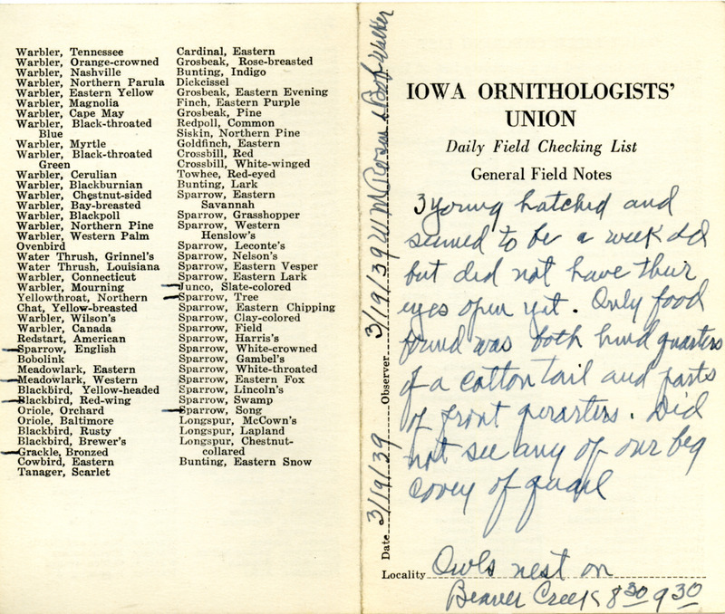 Daily field checking list of birds observed in Boone County by Walter Rosene and Bob Walker, March 19, 1939. Also notes three young Great Horned Owls have recently hatched and seem to be a week old. The young owls do not have their eyes open yet.