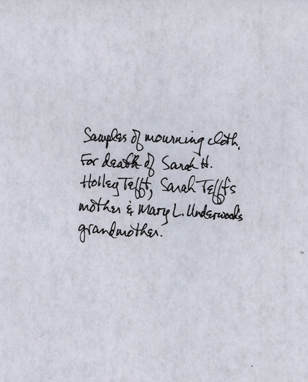 Mourning cloth samples sent to Mary Lillian Underwood after the death of her grandmother Sarah Hazard Holley Tefft, January 6, 1885. The samples were sent by H. W. Ladd and Company of Providence, Rhode Island.
