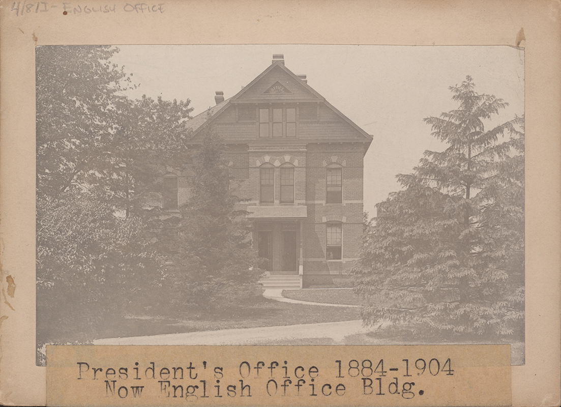 Photograph showing the front (east side) of the English Office Building when it was the President's Office. Annotation: ''President's Office 1884-1904 now English Office Bldg.''