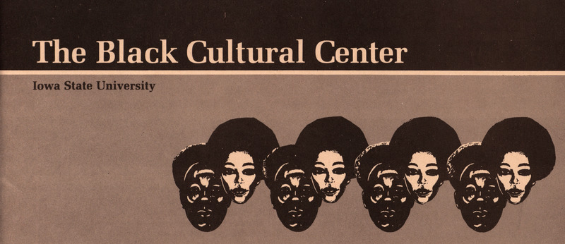 Brochure describing the purpose, function, activities, and services associated with the Black Cultural Center at Iowa State University.