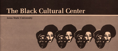 Brochure describing the purpose, function, activities, and services associated with the Black Cultural Center at Iowa State University.